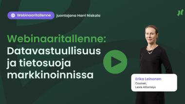 Webinaaritallenne: Datavastuullisuus ja tietosuoja markkinoinnissa – Vieraana Erika Leinonen (Counsel, Lexia Attorneys)