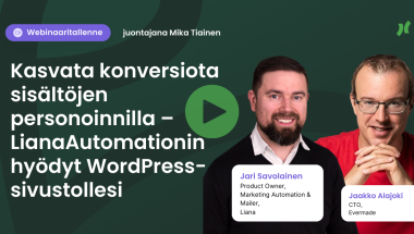 Webinaaritallenne: Kasvata konversiota sisältöjen personoinnilla – LianaAutomationin hyödyt WordPress-sivustollesi