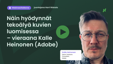 Webinaaritallenne: Näin hyödynnät tekoälyä kuvien luomisessa – vieraana Kalle Heinonen (Adobe)