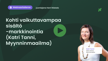 Webinaaritallenne: Kohti vaikuttavampaa sisältömarkkinointia (vieraana Katri Tanni, Myynninmaailma)