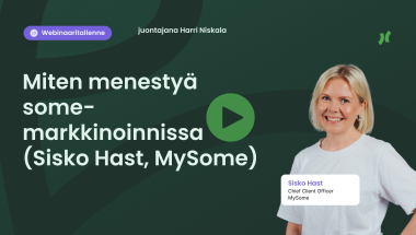 Webinaaritallenne: Miten menestyä somemarkkinoinnissa (vieraana Sisko Hast, MySome)