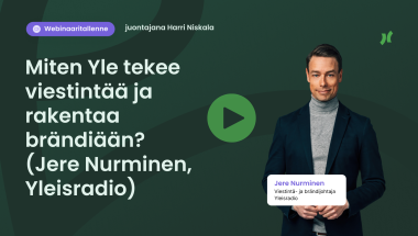 Webinaaritallenne: Miten Yle tekee viestintää ja rakentaa brändiään? – vieraana viestintä- ja brändijohtaja Jere Nurminen