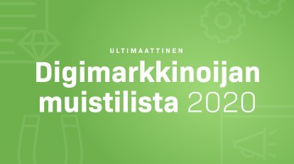 Digimarkkinoijan ultimaattinen muistilista 2020 [+ PDF-lista]