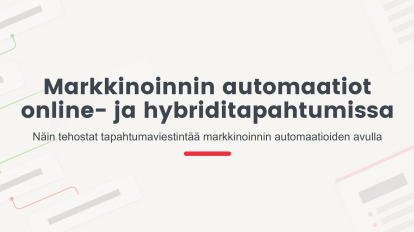 Tehosta tapahtumaviestintää markkinoinnin automaatioilla – 6 askelta webinaarien ja hybriditapahtumien automatisoimiseen [Infograafi]