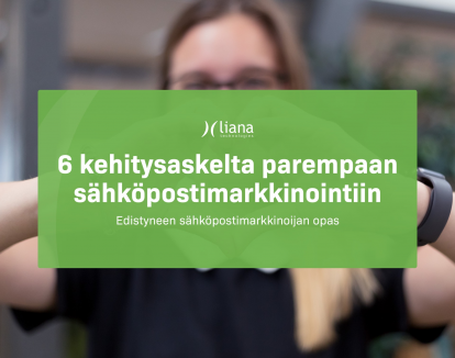 Kuusi kehitysaskelta parempaan sähköpostimarkkinointiin