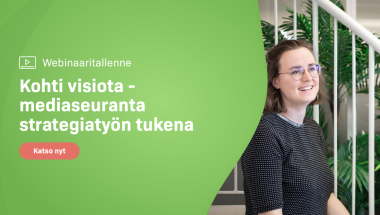 Webinaaritallenne: Kohti visiota - mediaseuranta strategiatyön tukena