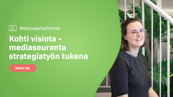 Webinaaritallenne: Kohti visiota - mediaseuranta strategiatyön tukena