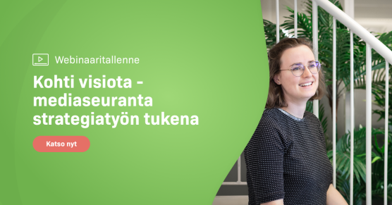 Webinaaritallenne: Kohti visiota - mediaseuranta strategiatyön tukena