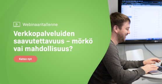 Webinaaritallenne: Verkkopalveluiden saavutettavuus – mörkö vai mahdollisuus