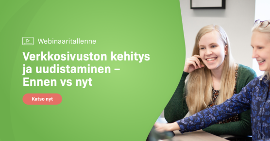 Webinaaritallenne: Verkkosivuston kehitys ja uudistaminen – Ennen vs nyt