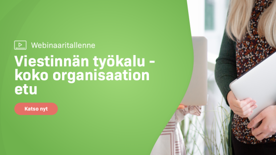 Webinaaritallenne: Viestinnän työkalu - koko organisaation etu